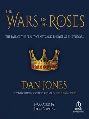 cover image of The Wars of the Roses: the Fall of the Plantagenets and the Rise of the Tudors